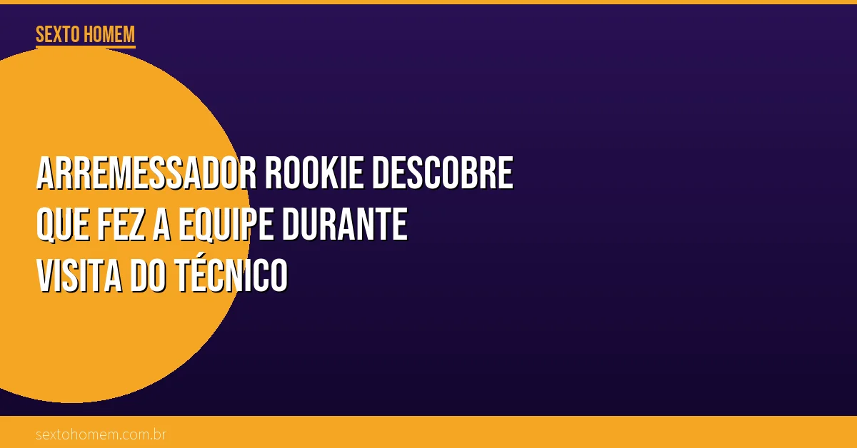 Arremessador rookie descobre que fez a equipe durante visita do técnico
