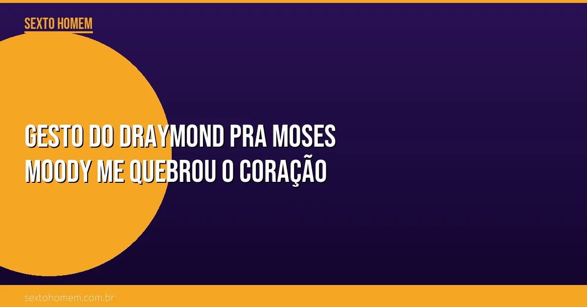 Gesto do Draymond pra Moses Moody me quebrou o coração