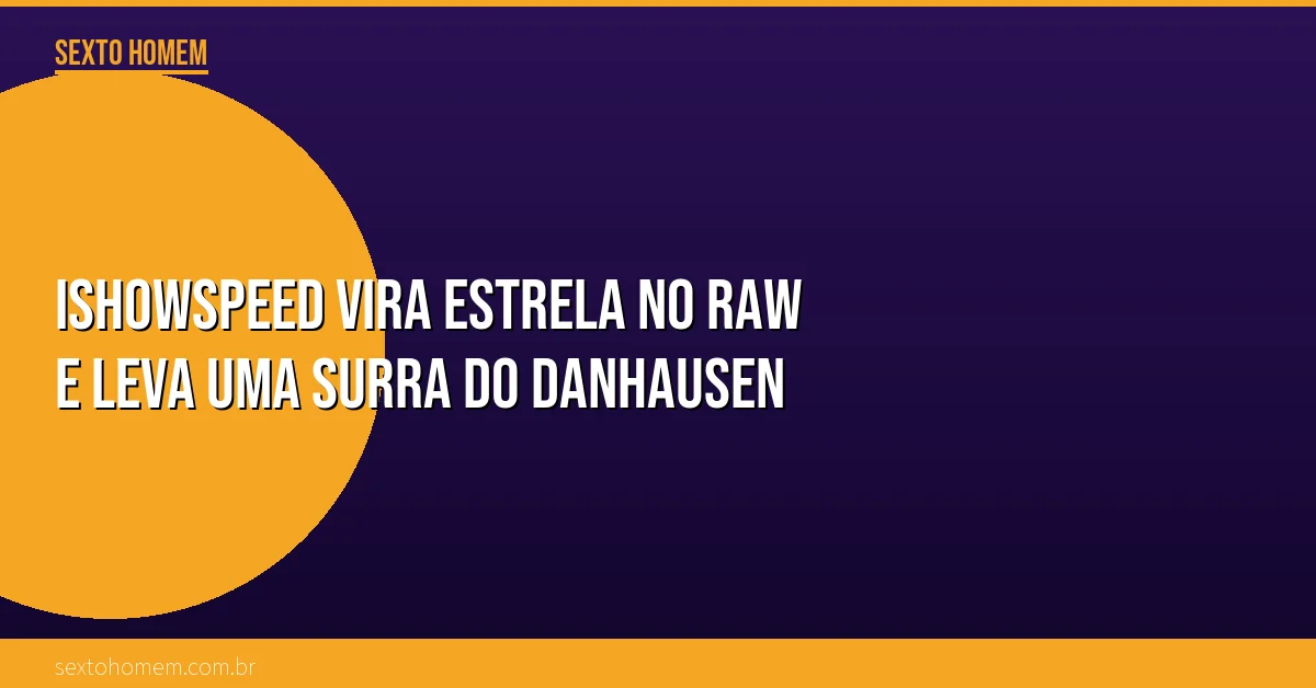 IShowSpeed vira estrela no RAW e leva uma surra do Danhausen