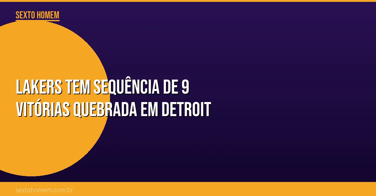 Lakers tem sequência de 9 vitórias quebrada em Detroit