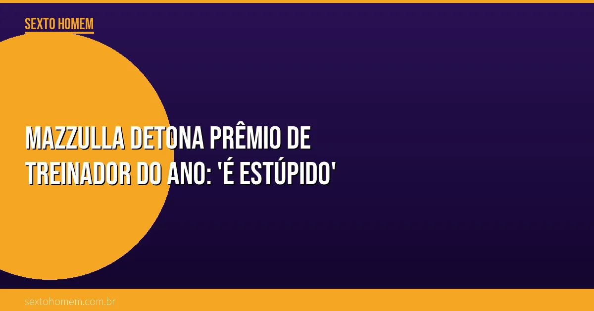 Mazzulla detona prêmio de Treinador do Ano: ‘É estúpido’