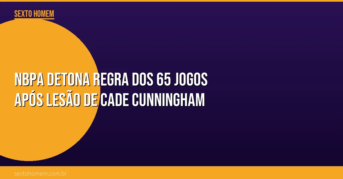 NBPA detona regra dos 65 jogos após lesão de Cade Cunningham
