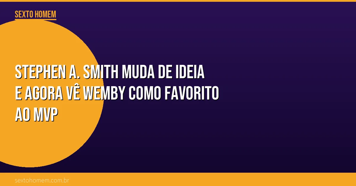 Stephen A. Smith muda de ideia e agora vê Wemby como favorito ao MVP