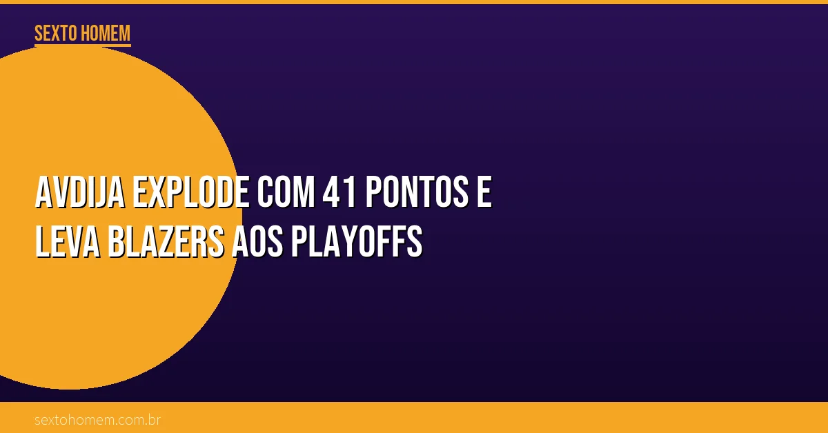 Avdija explode com 41 pontos e leva Blazers aos playoffs