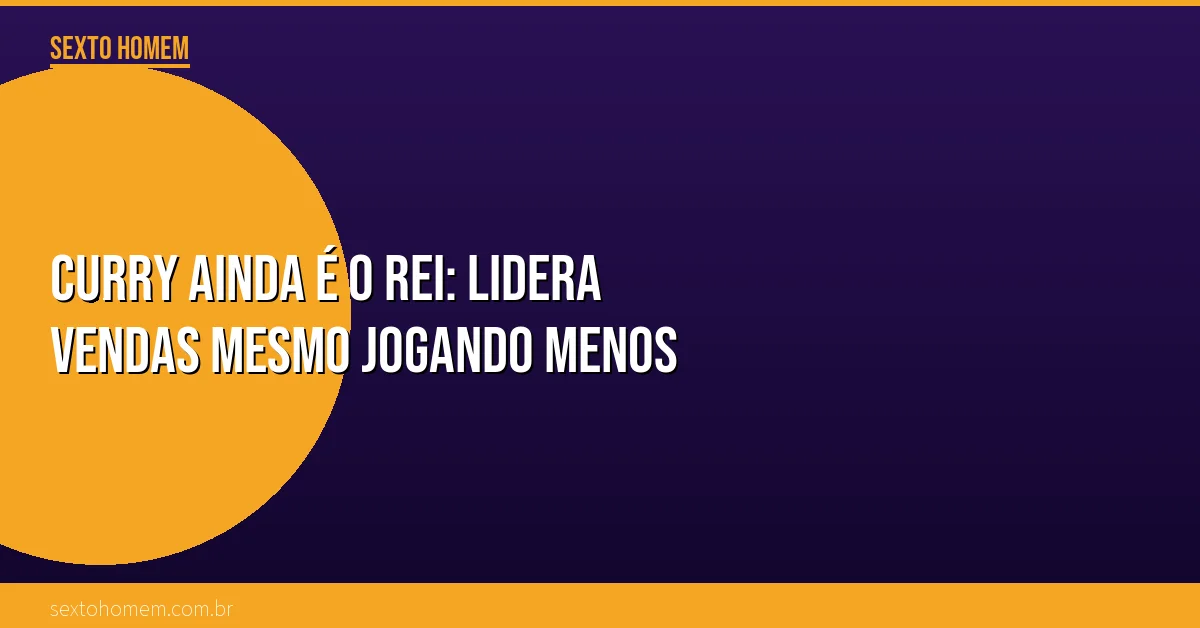 Curry ainda é o rei: lidera vendas mesmo jogando menos