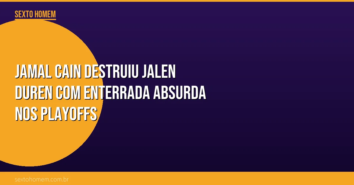 Jamal Cain destruiu Jalen Duren com enterrada absurda nos playoffs