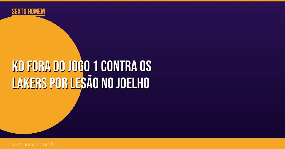 KD fora do jogo 1 contra os Lakers por lesão no joelho