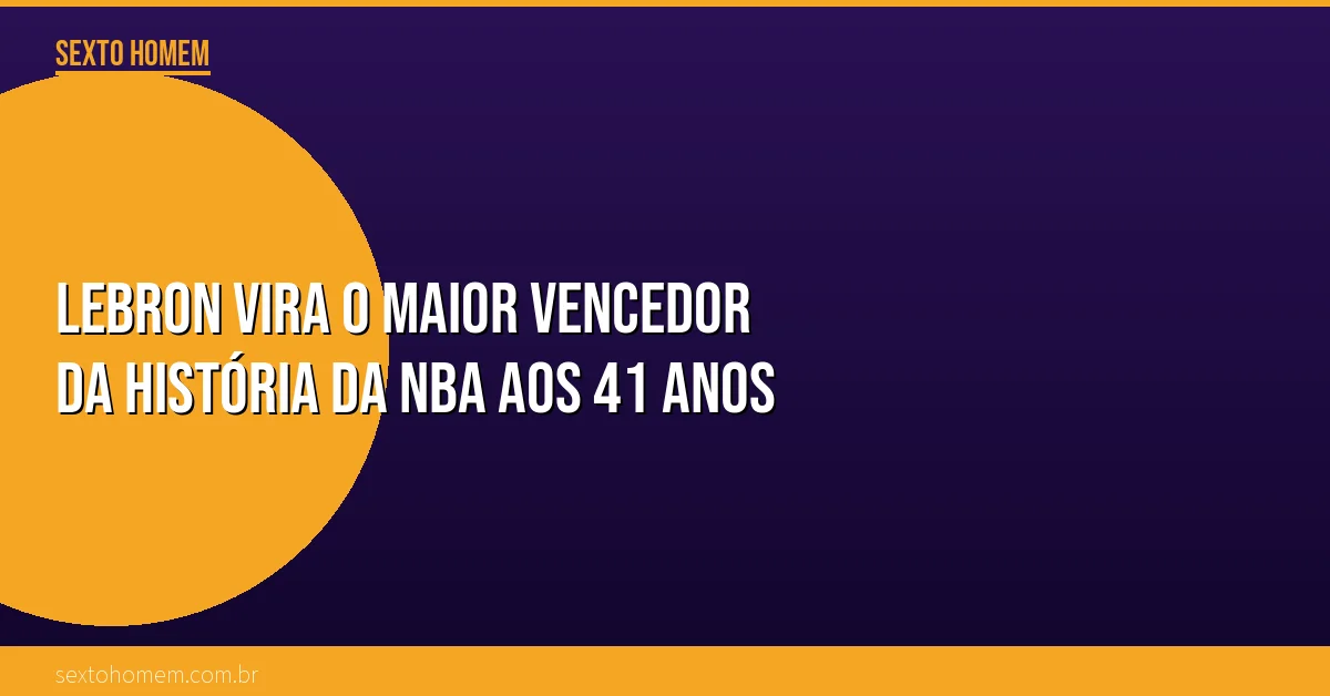 LeBron vira o MAIOR vencedor da história da NBA aos 41 anos