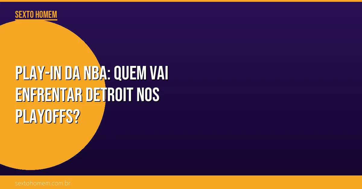 Play-in da NBA: quem vai enfrentar Detroit nos playoffs?