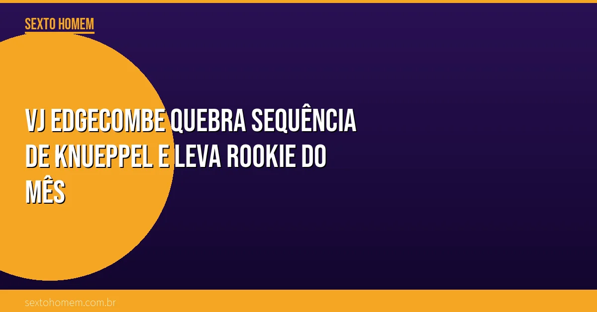 VJ Edgecombe quebra sequência de Knueppel e leva Rookie do Mês