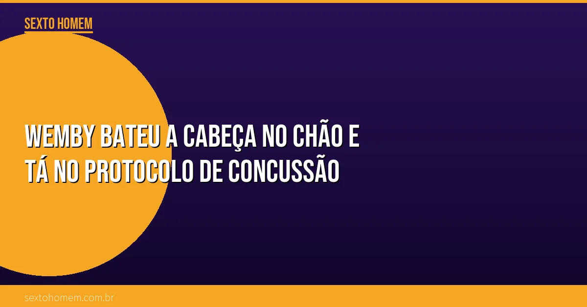 Wemby bateu a cabeça no chão e tá no protocolo de concussão