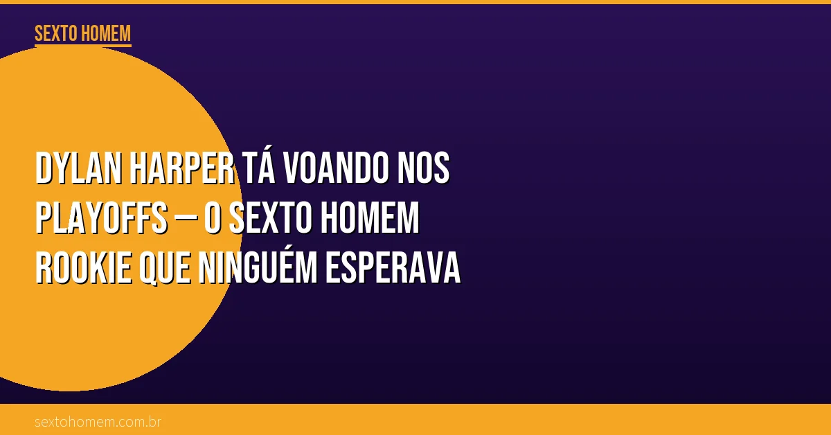 Dylan Harper tá voando nos playoffs — o sexto homem rookie que ninguém esperava