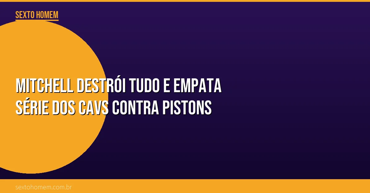 Mitchell destrói tudo e empata série dos Cavs contra Pistons