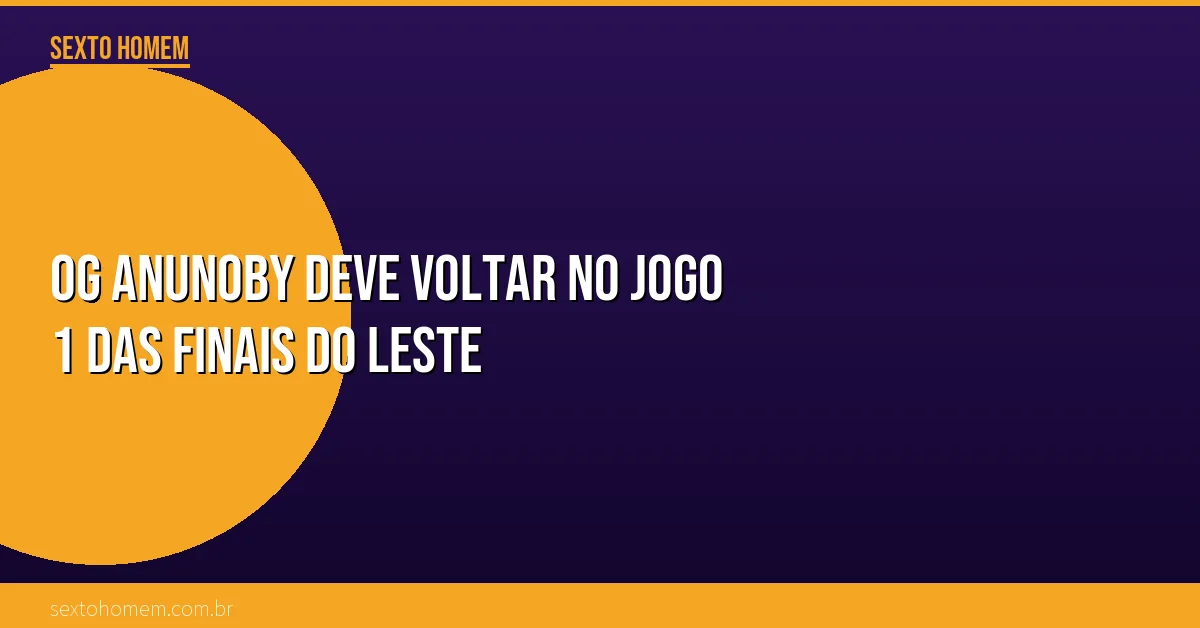 OG Anunoby deve voltar no Jogo 1 das finais do Leste