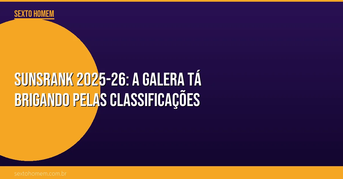 SunsRank 2025-26: A galera tá brigando pelas classificações
